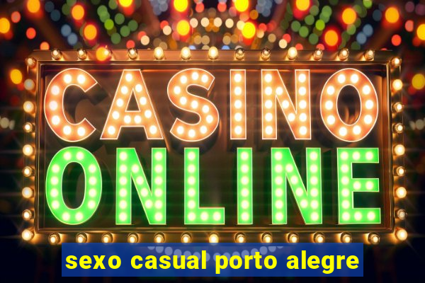 sexo casual porto alegre